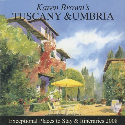 Beispielbild fr Karen Browns Tuscany Umbria 2008: Exceptional Places to Stay and Itineraries zum Verkauf von Red's Corner LLC