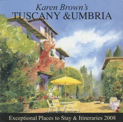 Stock image for Karen Browns Tuscany Umbria 2008: Exceptional Places to Stay and Itineraries for sale by Red's Corner LLC