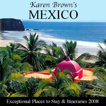 9781933810331: Karen Brown's Mexico 2008: Exceptional Places to Stay and Itineraries (Karen Brown's Exceptional Places to Stay & Itineraries)