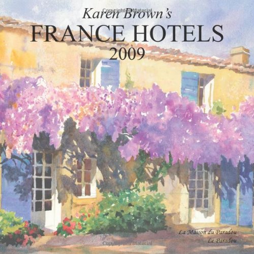 9781933810386: Karen Brown's France Hotels 2009: Exceptional Places to Stay and Itineraries (Karen Brown Travel Guides) [Idioma Ingls] (Karen Brown's France Hotels: Exceptional Places to Stay and Itineraries)