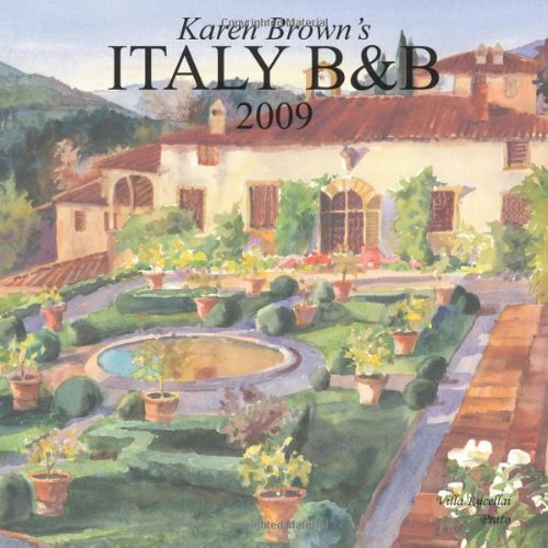 9781933810416: Karen Brown's Italy Bed & Breakfasts, 2009: Exceptional Places to Stay & Itineraries (Karen Brown's Italy Charming Bed and Breakfasts): Exceptional ... Stay and Itineraries (Karen Brown's Guides)