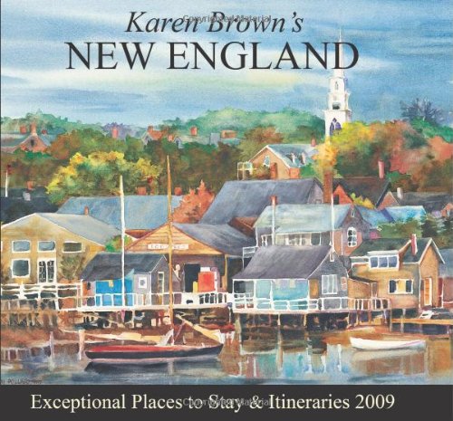 Karen Brown's New England 2009: Exceptional Places to Stay & Itineraries (Karen Brown's Charming Inns & Itineraries) (9781933810447) by Brown, Karen