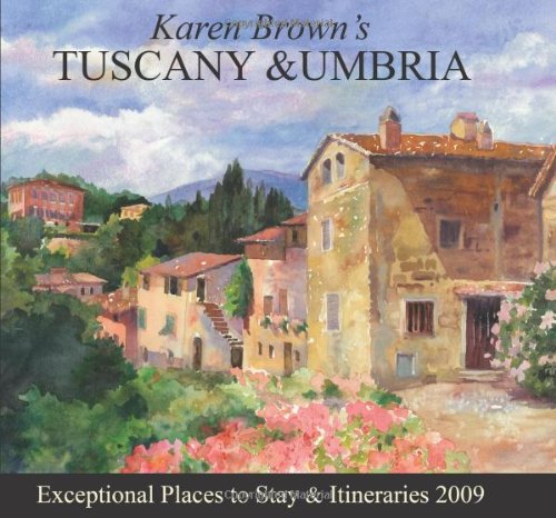 Karen Brown's Tuscany & Umbria 2009: Exceptional Places to Stay & Itineraries (9781933810461) by Brown, Clare