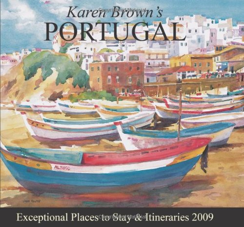 Stock image for Karen Brown's Portugal 2009: Exceptional Places to Stay & Itineraries (Karen Brown's Guides) for sale by Half Price Books Inc.