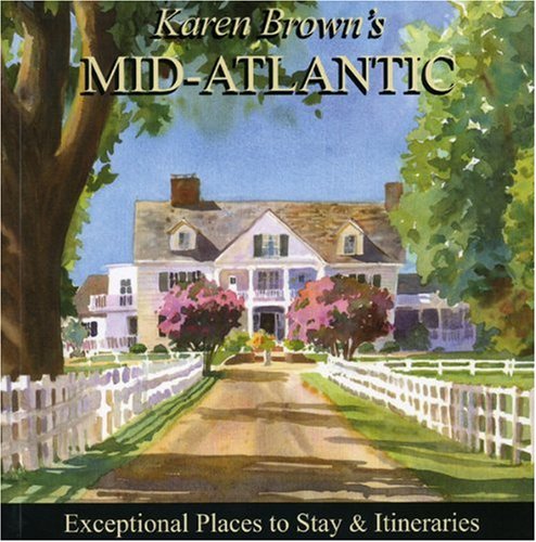 Karen Brown's Mid-Atlantic 2010: Exceptional Places to Stay & Itineraries (Karen Brown's Guides) (9781933810775) by Brown, Karen; Bullard, Jack