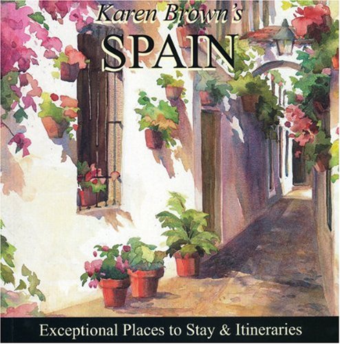 Karen Brown's Spain 2010: Exceptional Places to Stay & Itineraries (Karen Brown's Guides) (9781933810836) by Brown, June Eveleigh; Brown, Karen; Brown, Clare; Sauvage, Cynthia