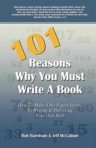 Beispielbild fr 101 Reasons Why You Must Write A Book: How to Make A Six Figure Income by Writing and Publishing Your Own Book zum Verkauf von Jenson Books Inc