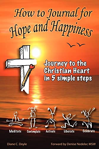Beispielbild fr How to Journal for Hope and Happiness Journey to the Christian Heart in 5 Simple Steps zum Verkauf von PBShop.store US