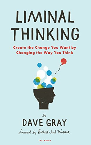 Stock image for Liminal Thinking: Create the Change You Want by Changing the Way You Think for sale by Goldstone Books