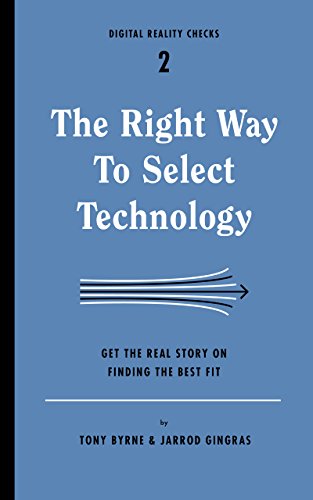 Beispielbild fr The Right Way to Select Technology: Get the Real Story on Finding the Best Fit: 1 (Digital Reality Checks) zum Verkauf von WorldofBooks