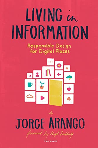 Beispielbild fr Living in Information: Responsible Design for Digital Places zum Verkauf von ThriftBooks-Dallas