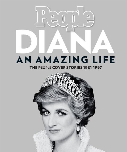 Beispielbild fr Diana, An Amazing Life: The People Cover Stories, 1981-1997 zum Verkauf von Wonder Book