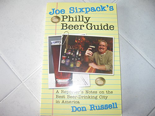 Beispielbild fr Joe Sixpack's Philly Beer Guide : A Reporter's Notes on the Best Beer-Drinking City in America zum Verkauf von Better World Books