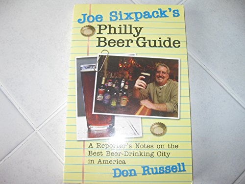 Imagen de archivo de Joe Sixpack's Philly Beer Guide : A Reporter's Notes on the Best Beer-Drinking City in America a la venta por Better World Books