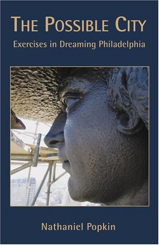 Beispielbild fr The Possible City : Exercises in Dreaming Philadelphia zum Verkauf von Better World Books