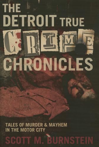 Stock image for The Detroit True Crime Chronicles: Tales of Murder and Mayhem in the Motor City for sale by Goodwill