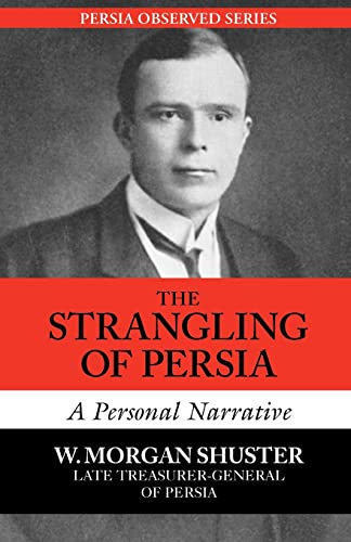 Beispielbild fr The Strangling of Persia A Personal Narrative zum Verkauf von PBShop.store US