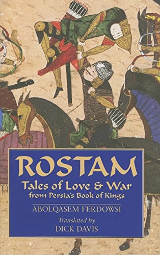 Imagen de archivo de Rostam: Tales of Love & War from Persia's Book of Kings a la venta por BooksRun