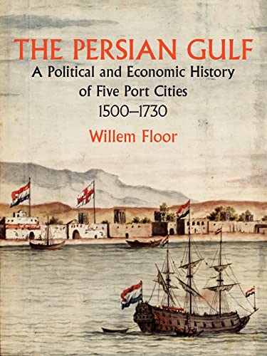 Stock image for The Persian Gulf: A Political and Economic History of Five Port Cities 1500-1730 for sale by Ria Christie Collections