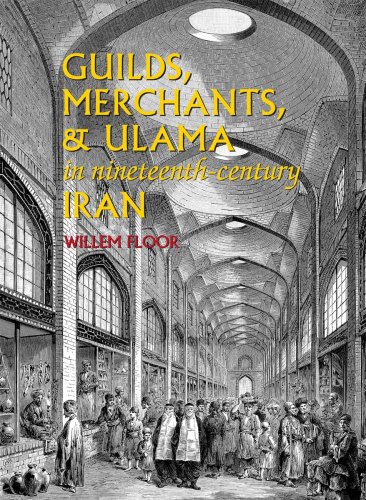 Guilds, Merchants, & Ulama in Nineteenth-century Iran (9781933823317) by Willem Floor