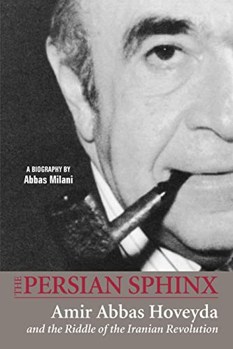 Beispielbild fr The Persian Sphinx Amir Abbas Hoveyda and the Riddle of the Iranian Revolution zum Verkauf von PBShop.store US