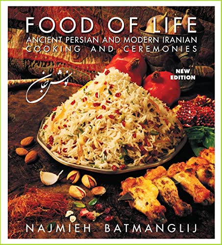 Food of Life: Ancient Persian and Modern Iranian Cooking and Ceremonies (25th Anniversary Edition)