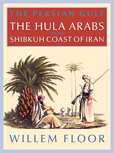 Stock image for The Persian Gulf The Bani Hula of the Shibkuh Coast of Iran for sale by PBShop.store US