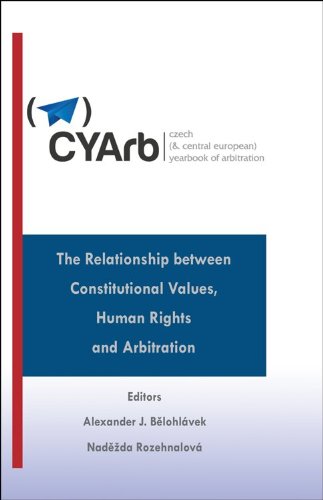 Czech (& Central European) Yearbook of Arbitration - The Relationship between Constitutional Values, Human Rights, and Arbitration (9781933833712) by Nadezda Rozehnalova; Editor; Alexander J. BelohlÃ¡vek