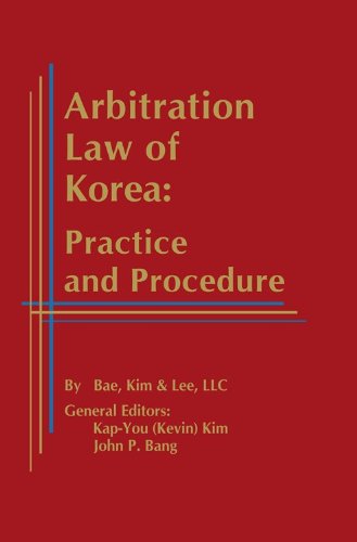 Arbitration Law of Korea: Practice and Procedure (9781933833774) by Bae; Kim And Lee; LLC