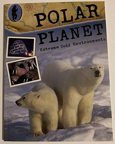 Beispielbild fr POLAR PLANET Extreme cold enviroments zum Verkauf von Wonder Book