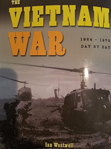 Beispielbild fr The Vietnam War: 1964-1975 Day By Day zum Verkauf von Better World Books