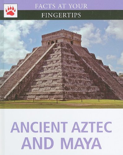 9781933834580: Ancient Aztec and Maya (Facts at Your Fingertips)