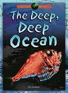 Beispielbild fr The Deep, Deep Ocean (Oceans Alive!) zum Verkauf von HPB Inc.