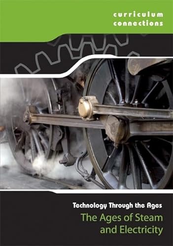 Imagen de archivo de The Ages of Steam and Electricity (Curriculum Connections: Techno a la venta por Hawking Books