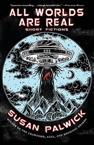 9781933846842: All Worlds are Real: Short Fictions
