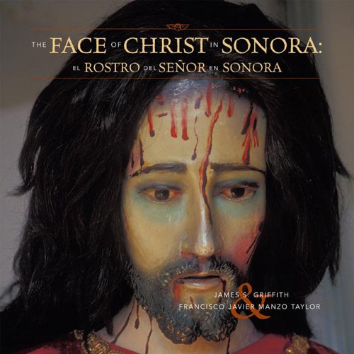 9781933855066: The Face of Christ in Sonora/El Rostro del Senor En Sonora