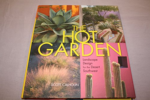 Stock image for The Hot Garden: Landscape Design for the Desert Southwest for sale by GoldenWavesOfBooks