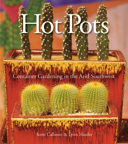 Stock image for Hot Pots: Container Gardening in the Arid Southwest for sale by savehere619