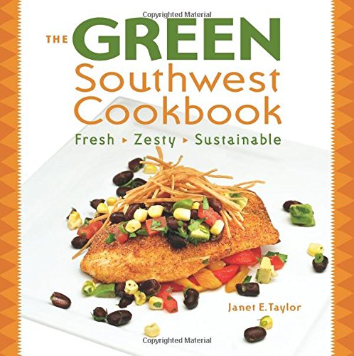 Stock image for The Green Southwest Cookbook: Fresh, Zesty, Sustainable for sale by Hippo Books
