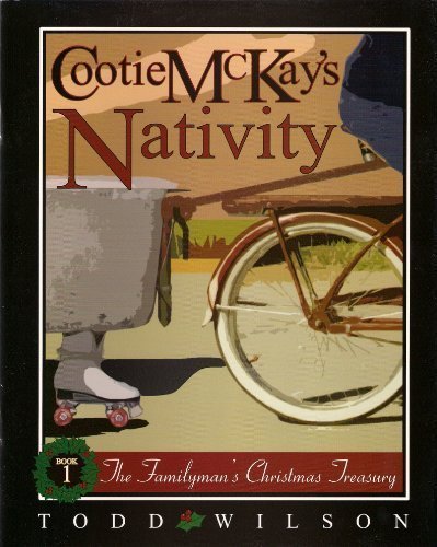 9781933858326: Cootie McKay's Nativity (The Familyman's Christmas Treasury, Volume 1) by Todd Wilson (2004-11-07)
