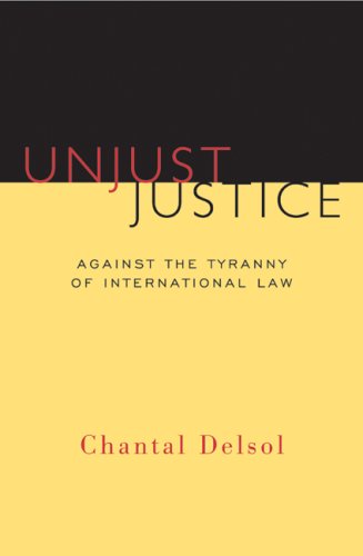 Beispielbild fr Unjust Justice: Against the Tyranny of International Law zum Verkauf von ZBK Books