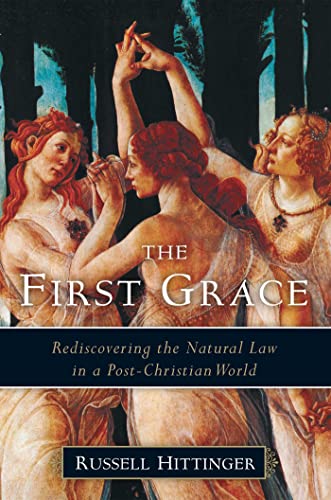 Beispielbild fr The First Grace: Rediscovering the Natural Law in a Post-Christian World zum Verkauf von Wonder Book