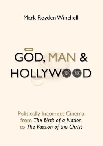 Stock image for God, Man, and Hollywood : Politically Incorrect Cinema from the Birth of a Nation to the Passion of the Christ for sale by Better World Books