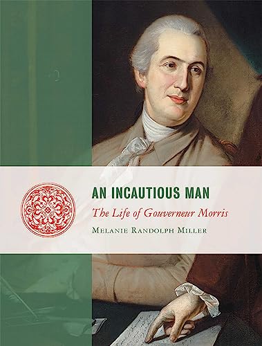 Stock image for An Incautious Man: The Life of Gouveneur Morris (Lives of the Founders) for sale by Ergodebooks