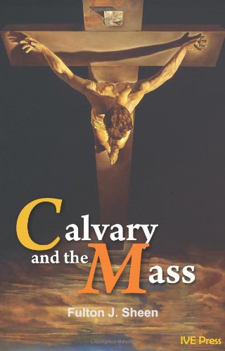 Calvary and the Mass (9781933871165) by Fulton J. Sheen