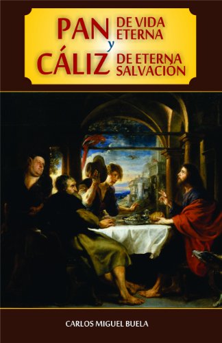 Stock image for Pan de Vida Eterna y Caliz de Eterna Salvacion (Spanish Edition) for sale by Revaluation Books