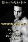 Warriors Gone Wild: Knights of the Magical Realm (9781933874401) by Tina Gerow; Linda Wisdom; Dakota Cassidy; Brit Blaise