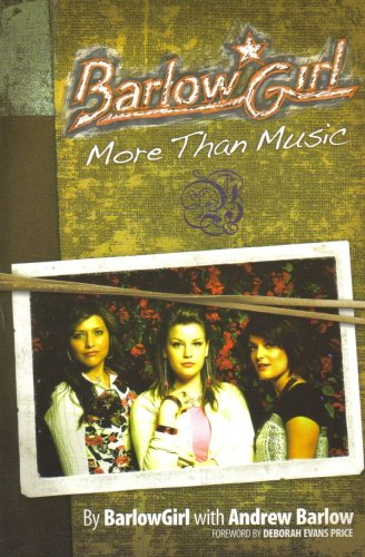 Imagen de archivo de BarlowGirl: More Than Music a la venta por Idaho Youth Ranch Books