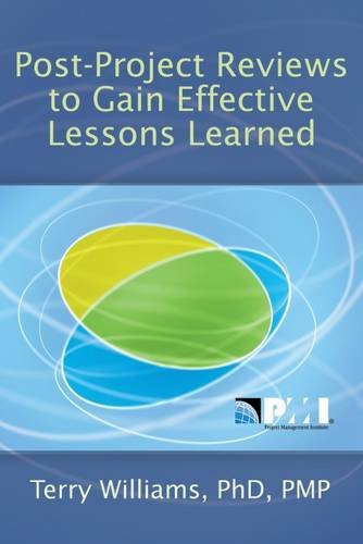 Post-Project Reviews to Gain Effective Lessons Learned (9781933890241) by Williams PhD PMP, Terry