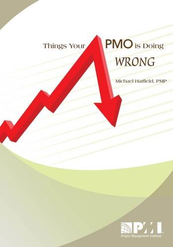 Things Your PMO is Doing Wrong - Hatfield Phd PMP, Michael